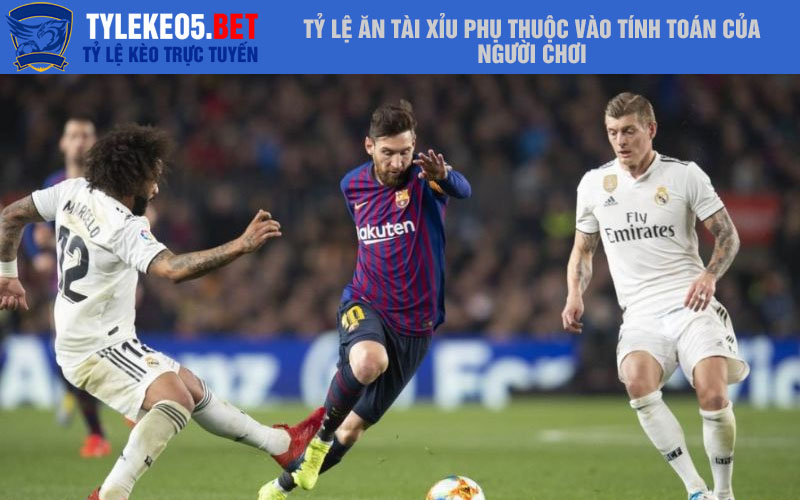 Tỷ lệ ăn tài xỉu phụ thuộc vào tính toán của người chơi